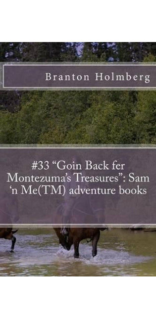 #33 "Goin Back fer Montezuma's Treasures"