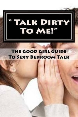" Talk Dirty To Me!"