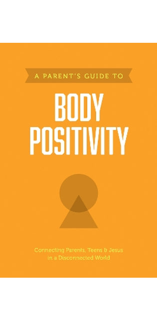 Parent’s Guide to Body Positivity, A
