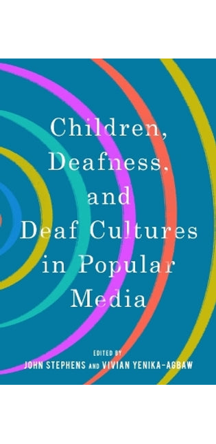 Children, Deafness, and Deaf Cultures in Popular Media
