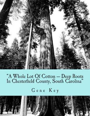 "A Whole Lot Of Cotton --- Deep Roots In Chesterfield County, South Carolina"
