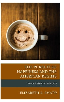 Pursuit of Happiness and the American Regime