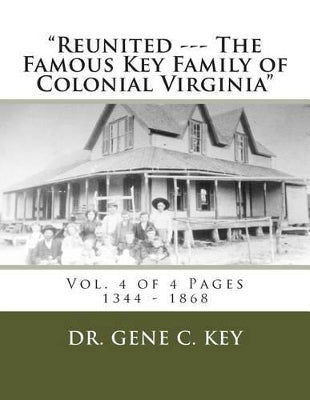 "Reunited --- The Famous Key Family of Colonial Virginia"