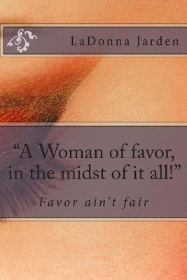 "A Woman of favor, in the midst of it all!"