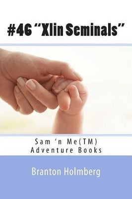#46 "Xlin Seminals" Sam 'n Me(TM) adventure books