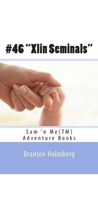 #46 "Xlin Seminals" Sam 'n Me(TM) adventure books