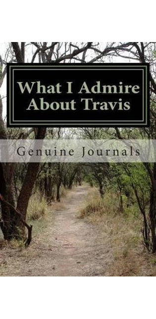 What I Admire About Travis