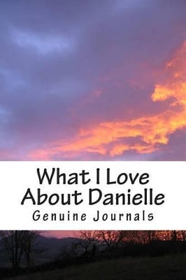 What I Love About Danielle
