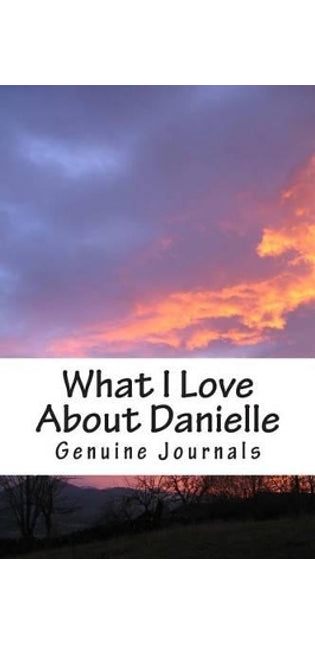 What I Love About Danielle