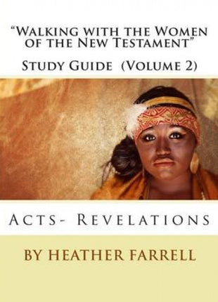 "Walking With the Women of the New Testament" Study Guide (Volume 2)