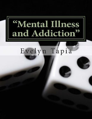 "Mental Illness and Addiction"