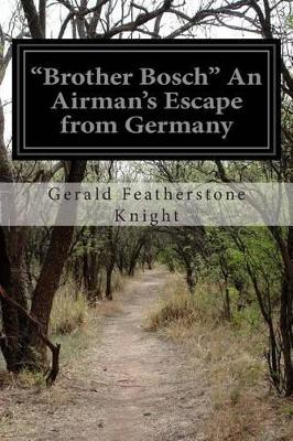 "Brother Bosch" An Airman's Escape from Germany