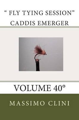 " Fly Tying Session" Caddis Emerger