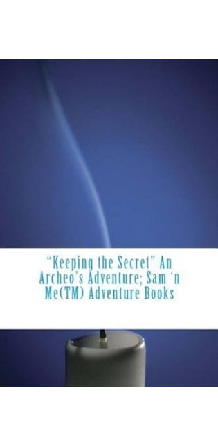 "Keeping the Secret" An Archeo's Adventure