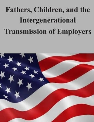 Fathers, Children, and the Intergenerational Transmission of Employers