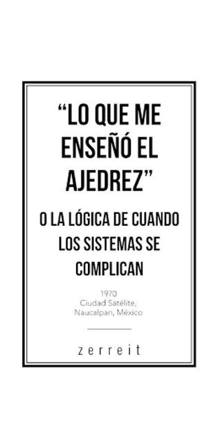 "Lo Que Me Enseñó El Ajedrez" O La Lógica De Cuando Los Sistemas Se Complican