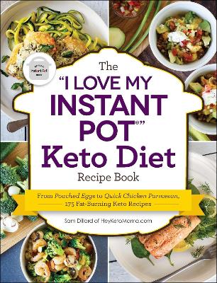 "I Love My Instant Pot®" Keto Diet Recipe Book