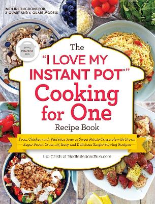 "I Love My Instant Pot®" Cooking for One Recipe Book