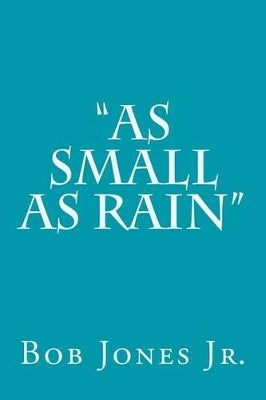 "As Small as Rain"