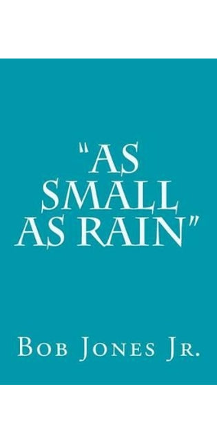 "As Small as Rain"