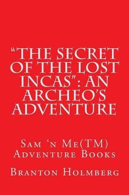 "The Secret of the Lost Incas"