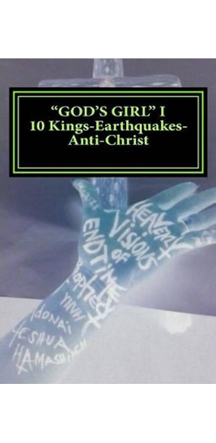 "God's Girl" Heavenly Visions of End Time Prophecy