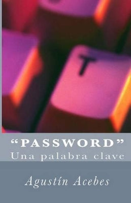 "password." Una Palabra Clave.