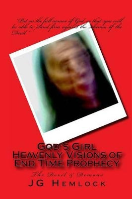 "God's Girl" Heavenly Visions of End Time Prophecy