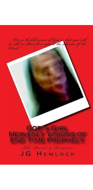 "God's Girl" Heavenly Visions of End Time Prophecy
