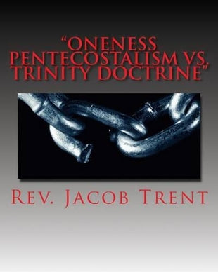 "Oneness Pentecostalism Vs. Trinity Doctrine"