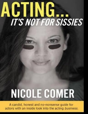 "ACTING...It's Not For Sissies"