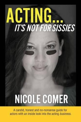 "ACTING...It's Not For Sissies"