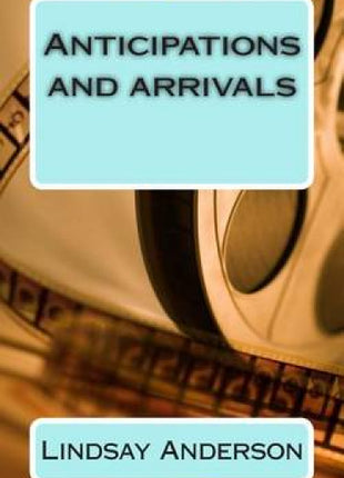 Anticipations and Arrivals