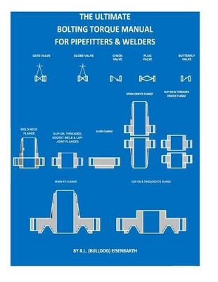 "ULTIMATE" Bolting Torque Manual For Torque Procedures For Pipefitters