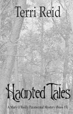 Haunted Tales - A Mary O'Reilly Paranormal Mystery (Book Fifteen)