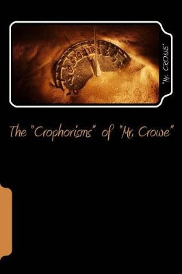 "Crophorisms" of "Mr. Crowe"