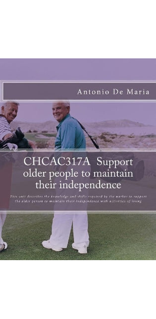 CHCAC317A Support older people to maintain their independence