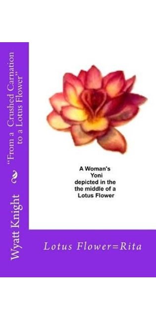 "From a Crushed Carnation to a Lotus Flower"