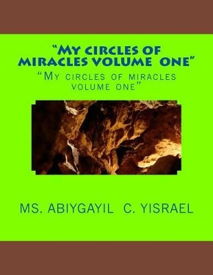 "My circles of miracles volume 1"