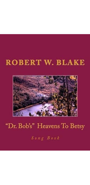 "Dr. Bob's" Heavens To Betsy Song Book