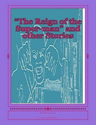"The Reign of the Super-man" and other Stories