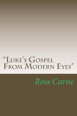 "Luke's Gospel From Modern Eyes"