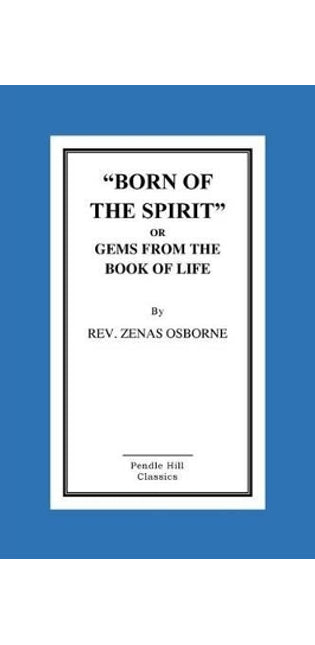 "Born Of The Spirit" Or Gems From The Book Of Life