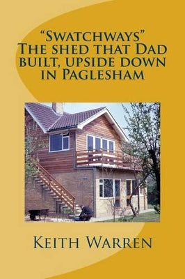 "Swatchways" The shed that Dad built, upside down in Paglesham
