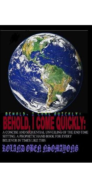 "Behold; I Come Quickly"