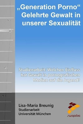 "Generation Porno" Gelehrte Gewalt in unserer Sexualität