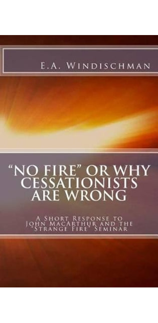 "No Fire" or Why Cessationists Are Wrong