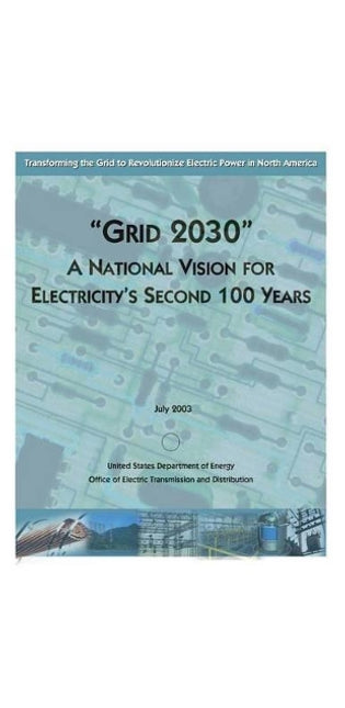"Grid 2030" A National Vision for Electricity's Second 100 Years