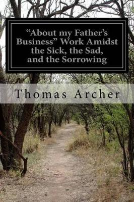 "About my Father's Business" Work Amidst the Sick, the Sad, and the Sorrowing