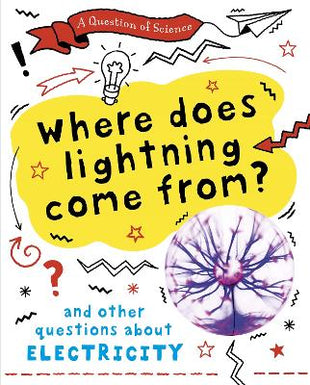 Question of Science: Where does lightning come from? And other questions about electricity